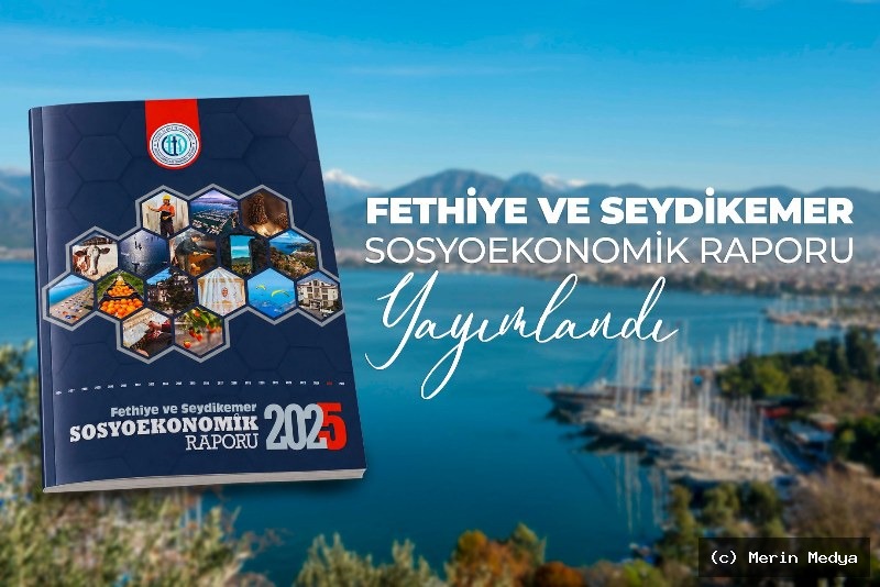 2025 Fethiye ve Seydikemer Sosyoekonomik Raporu Yayınlandı